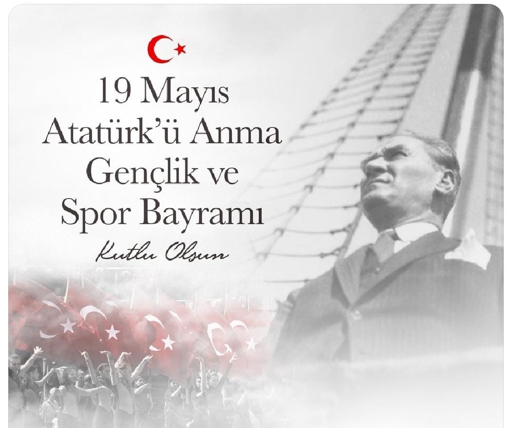 19 Mayıs Atatürk 'ü Anma Gençlik ve Spor Bayramı Kutlu Olsun!